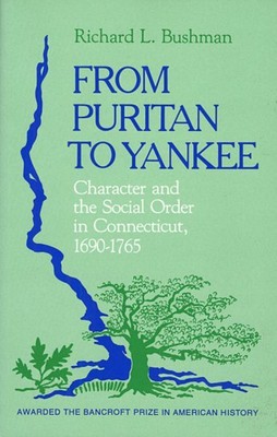 Vom Puritaner zum Yankee: Charakter und die soziale Ordnung in Connecticut, 1690 -...