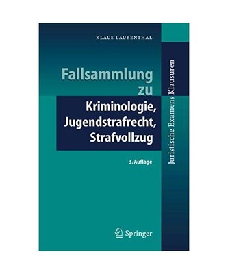 Fallsammlung zu Kriminologie, Jugendstrafrecht, Strafvollzug, Klaus Laubenthal