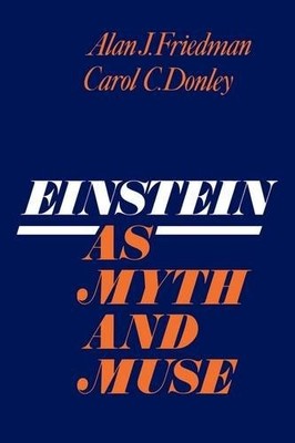 EINSTEIN AS MYTH AND MUSE By Alan Friedman **BRAND NEW**