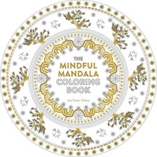The Mindful Mandala Coloring Book: Inspiring Designs for Contemplation, Medi...