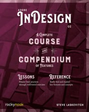 Adobe InDesign CC: A Complete Course and Compendium of Features - GOOD
