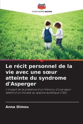 Le rcit personnel de la vie avec une soeur atteinte du syndrome d'Asperger by An
