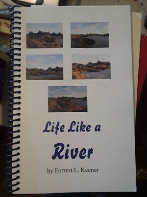 LIFE LIKE A RIVER BY FORREST L. KEENER