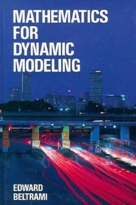 Mathematics for Dynamic Modeling Hardcover Edward Beltrami