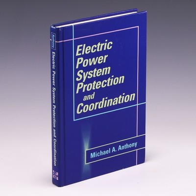 Electric Power System Protection and Coordination: A by Michael A. Anthony; G+