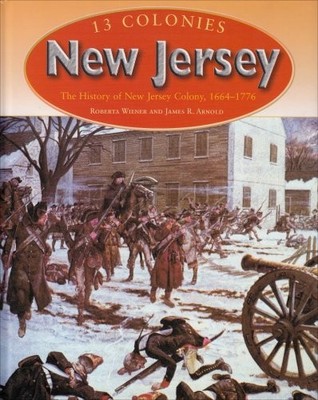 New Jersey: The History of New Jersey Colony, 1664-1776 (13 Colonies)