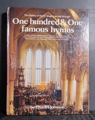 One Hundred and One Famous Hymns History of Hymn Singing Charles Johnson Illustr