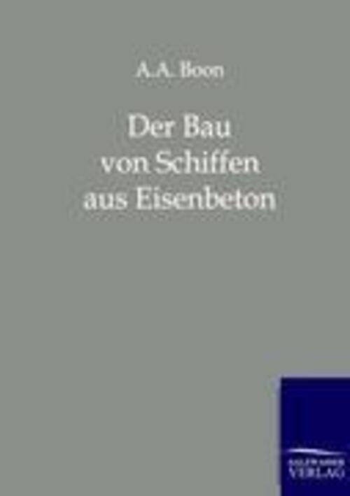 A. A. Boon | Der Bau Von Schiffen Aus Eisenbeton | Taschenbuch |