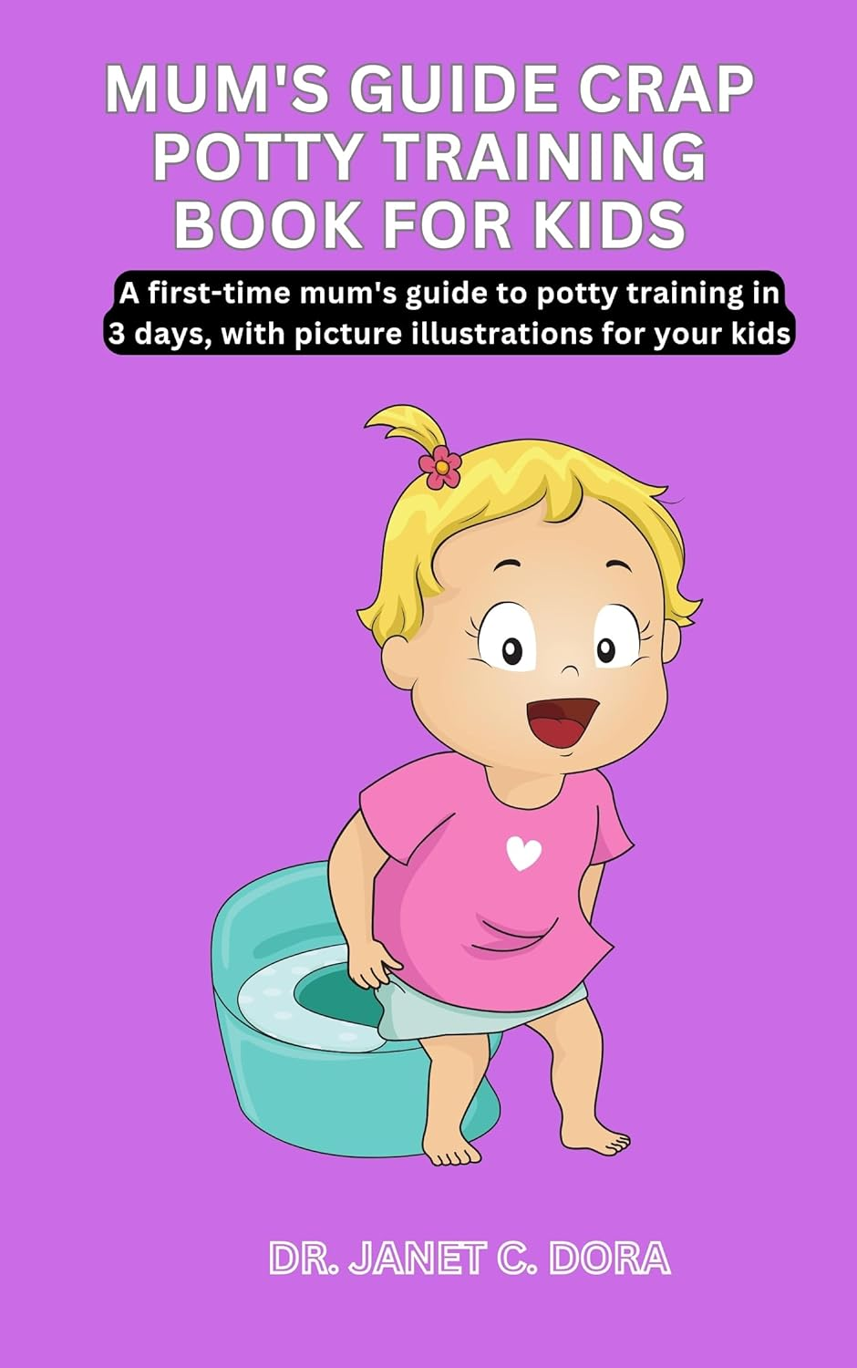 MUM'S GUIDE CRAP POTTY TRAINING BOOK for KIDS a FirstTime Mum'S Guide