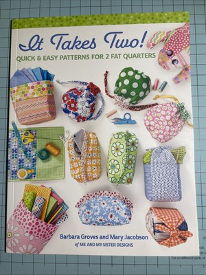 It Takes Two! Quick & Easy Patterns for 2 Fat Quarters~Me&My Sister Designs