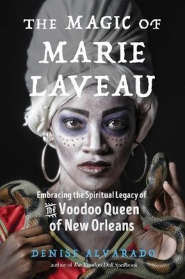 The Magic of Marie Laveau by Denise Alvarado, Carolyn Morrow ... - 9781578636730