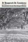 It Happened in Louisiana: Remarkable Events That Shaped History by Bonnye E. Stuart (Paperback, 2015)