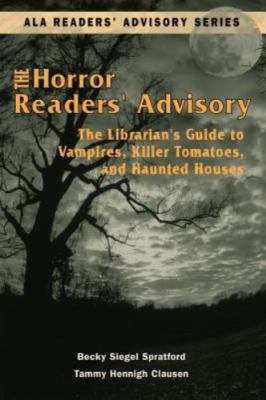 Horror Readers' Advisory: The Librarian's Guide to Vampires, Killer Tomatoes,...