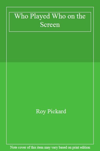 Who Played Who on the Screen By Roy Pickard. 9780713456837 - Bild 1 von 1