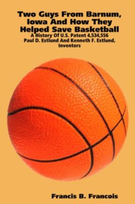 Francois - Two Guys From Barnum Iowa And How They Helped Save Basketb - X555z