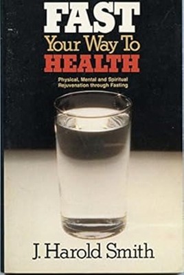 Fast Your Way to Health Paperback J. Harold Smith