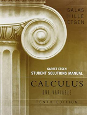 Calculus: One Variable, 10e Chapters 1 - 12 Student Solutions Man