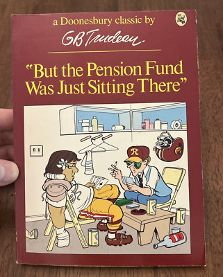 But the Pension Fund Was Just Sitting There, by G.B. Trudeau, 1979 PB Edition
