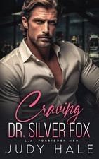 Craving Dr. Silver Fox: an Age Gap, Grumpy Sunshine, Off-Limits Romance (L. A. F