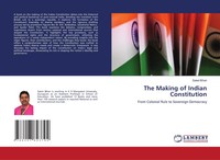 The Making Of Indian Constitution From Colonial Rule To Sovereign Democracy Buch
