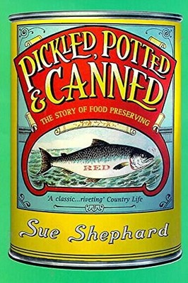 Pickled, Potted and Canned: The Story..., Shephard, Sue