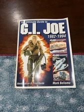 The Ultimate Guide To G.I. Joe 1982-1994 by Mark Bellomo Krause Publication 2005