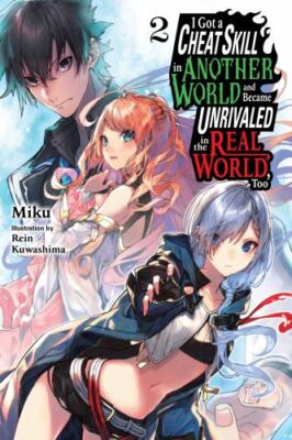 I Got a Cheat Skill in Another World and Became Unrivaled in the Real World,...