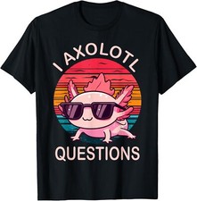 Funny I Axolotl Questions Gifts Axolotl Wearing a Sunglasses T-Shirt