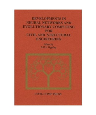 Developments in Neural Networks and Evolutionary Computing for Civil and Structu