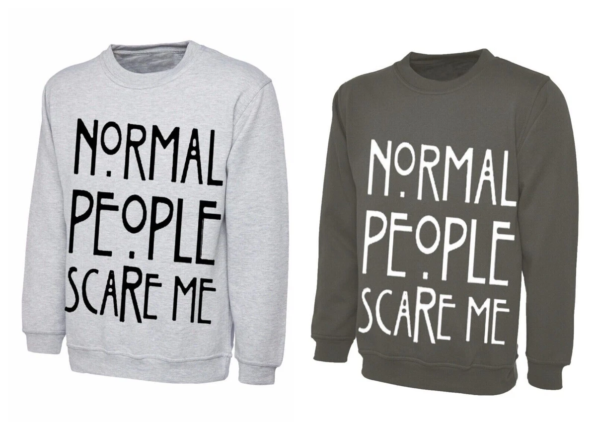Normal people scare shop me sweater