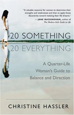 20-Something, 20-Everything: A Quarter-Life Woman's Guide to Balance and Directi