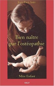 Bien naître par lostéopathie : Mère enfant von Saby, Je... | Buch | Zustand gut