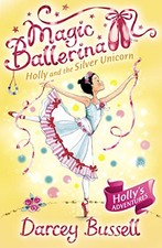 Holly and the Silver Unicorn (Magic Ballerina, Book 14) By Darce