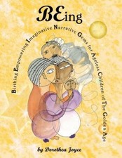 Being: Birthing Empowering Imaginative Narrative Gems for the Ageless Children