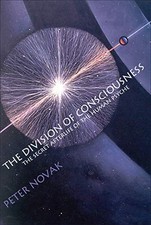 THE DIVISION OF CONSCIOUSNESS: THE SECRET AFTERLIFE OF THE By Peter Novak *Mint*