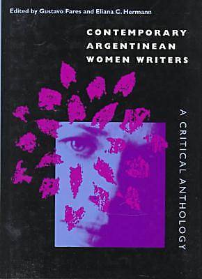 Contemporary Argentinean Women Writers: A Critical Anthology by Fares, Gustavo,