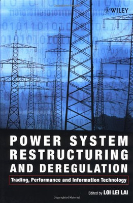 Power System Restructuring and Deregulation: Trading, Performance and...