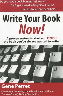 Write Your Book Now: A Proven System To Start And Finish The...