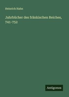 Heinrich Hahn | JahrbüCher Des FräNkischen Reiches, 741-752 | Taschenbuch (2025)