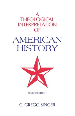 C. Gregg Singer | A Theological Interpretation of American History | Taschenbuch