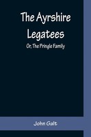 John Galt | The Ayrshire Legatees; Or, The Pringle Family | Taschenbuch (2022)