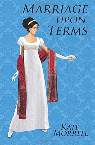 Marriage Upon Terms: A Regency Historical Romance: Volume 2 (The