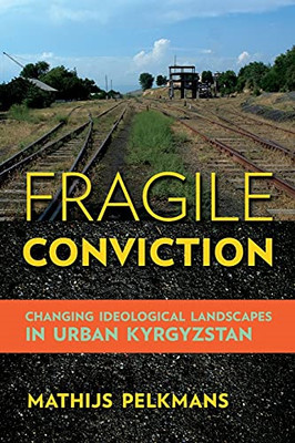 Fragile Conviction: Changing Ideological Landscapes in  - Paperback NEW Pelkmans