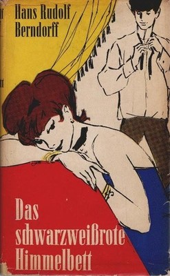 Das schwarz-weiss-rote Himmelbett : Aus d. Memoiren e. rhein. Schlingels. Hans R