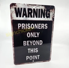 PRISONERS ONLY BEYOND THIS POINT sign, shop, garage, man cave sign, FUNNY SIGN,