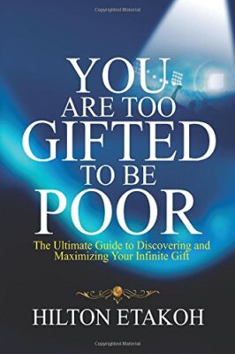 You Are Too Gifted to be Poor: The Ultimate Guide to Discovering and Maximizi-,