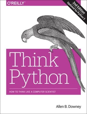 Think Python: How to Think Like a Computer Scientist by Allen B Downey: Used