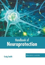 Handbook of Neuroprotection, Hardcover by Smith, Craig (EDT), Brand New, Free...