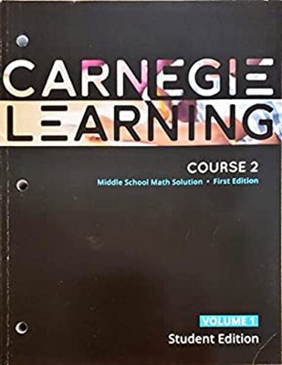 Carnegie Learning, Course 2, Volume 1, 1st edition, Middle School