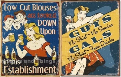 2 New Tin Signs ''LOW CUT BLOUSES LOOKED DOWN UPON'', ''GALS NO SHIRT FREE DRINKS''